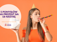 5 zaskakujących pomysłów na prezent na 18-nastkę Prezent na 18-tkę