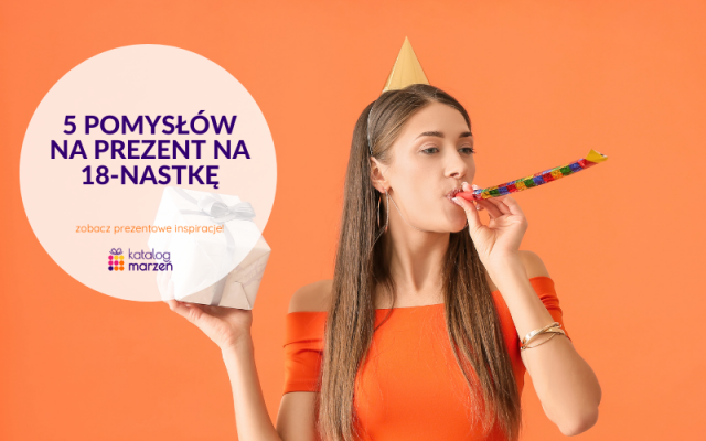 Prezent na 18-tkę Prezent na 18-tkę